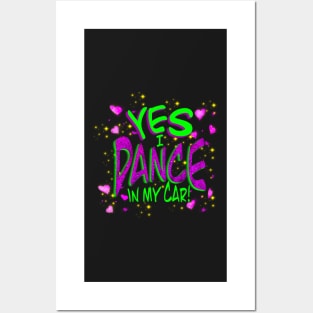 Yes I dance in my car! Posters and Art